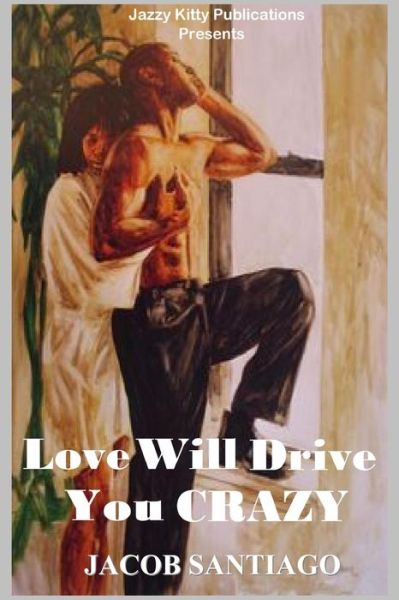 Cover for Jacob Santiago · Love Will Drive You Crazy (Paperback Book) (2022)