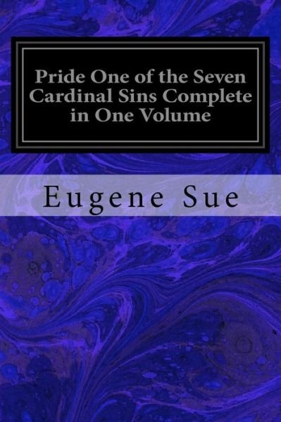 Cover for Eugene Sue · Pride One of the Seven Cardinal Sins Complete in One Volume (Paperback Book) (2017)