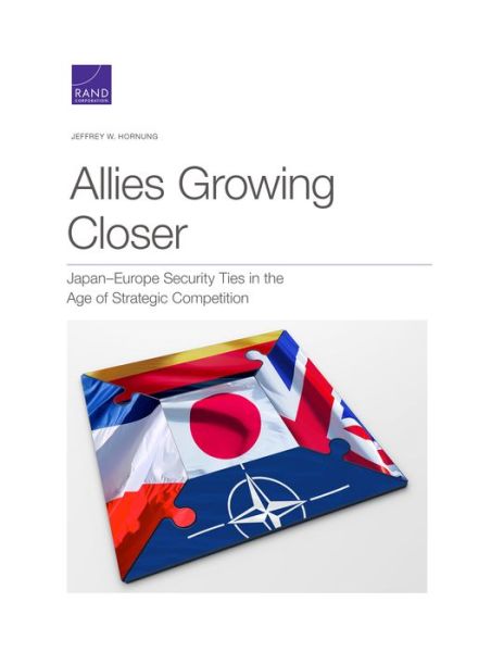 Cover for Jeffrey W Hornung · Allies Growing Closer: Japan-Europe Security Ties in the Age of Strategic Competition (Paperback Book) (2021)