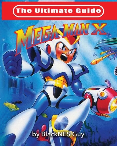 Cover for Blacknes Guy · The Ultimate Guide To Mega Man X (Paperback Book) (2020)