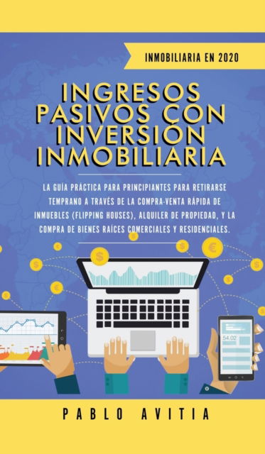 Cover for Pablo Avitia · Ingresos Pasivos con Inversion Inmobiliaria En 2020 (Inbunden Bok) (2020)