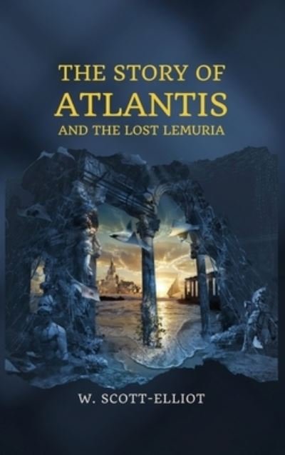 Cover for W Scott-Elliot · The Story of Atlantis (Hardcover Book) (2020)