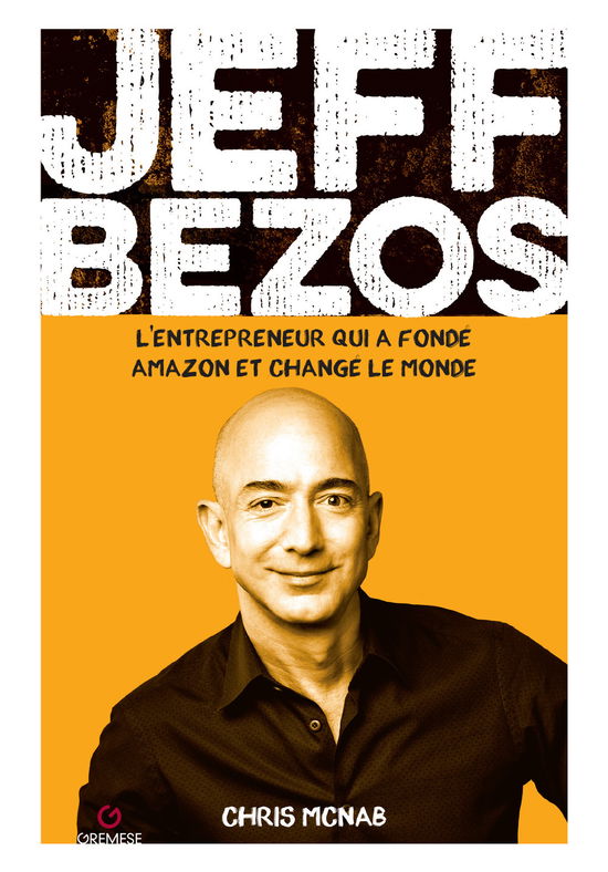 Cover for Chris McNab · Jeff Bezos. L'entrepreneur Qui A Fonde Amazon Et Change Le Monde (Book)