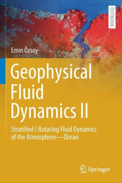 Cover for Emin Ozsoy · Geophysical Fluid Dynamics II: Stratified / Rotating Fluid Dynamics of the Atmosphere—Ocean - Springer Textbooks in Earth Sciences, Geography and Environment (Paperback Book) [1st ed. 2021 edition] (2022)