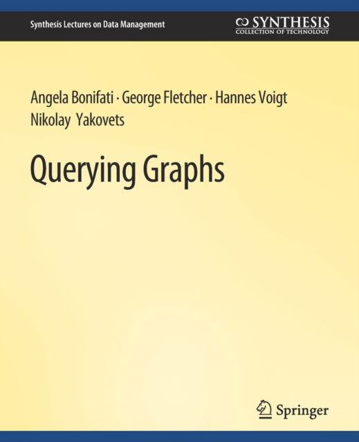 Cover for Angela Bonifati · Querying Graphs - Synthesis Lectures on Data Management (Paperback Book) (2018)
