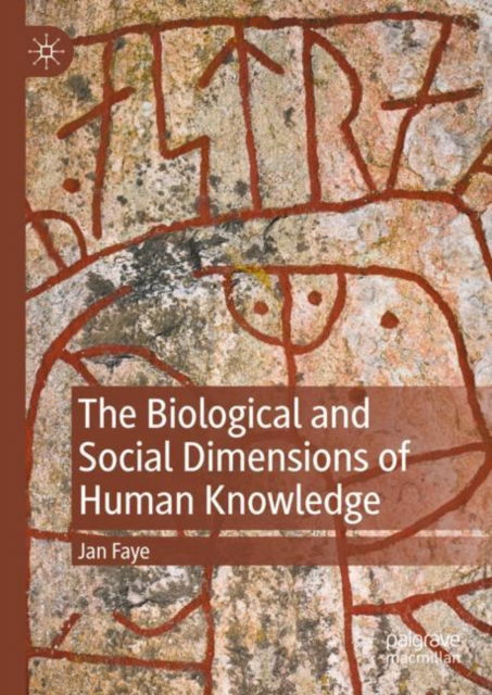 Cover for Jan Faye · The Biological and Social Dimensions of Human Knowledge (Hardcover Book) [1st ed. 2023 edition] (2023)