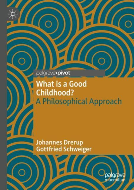 Johannes Drerup · What is a Good Childhood?: A Philosophical Approach (Hardcover Book) [2024 edition] (2024)