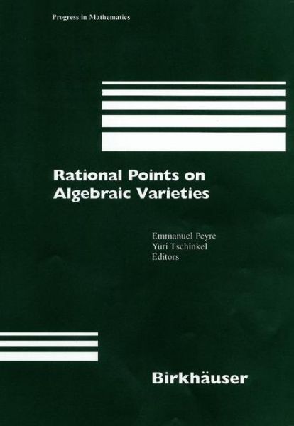 Cover for Emmanuel Peyre · Rational Points on Algebraic Varieties: Zweite, aktualisierte und erweiterte Auflage - Progress in Mathematics (Paperback Book) [Softcover reprint of the original 1st ed. 2001 edition] (2012)