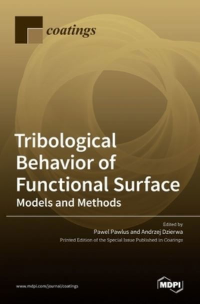 Cover for Pawel Pawlus · Tribological Behavior of Functional Surface: Models and Methods (Hardcover Book) (2021)