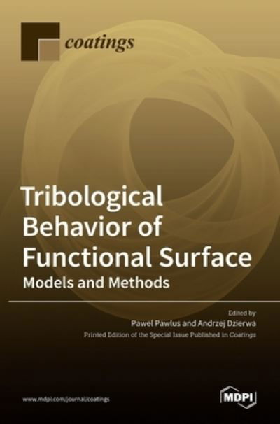 Tribological Behavior of Functional Surface: Models and Methods - Pawel Pawlus - Kirjat - Mdpi AG - 9783036510361 - torstai 8. heinäkuuta 2021