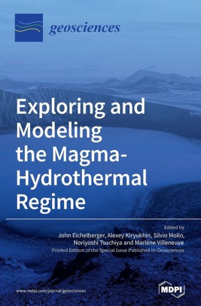 Cover for John Eichelberger · Exploring and Modeling the Magma-Hydrothermal Regime (Hardcover Book) (2020)