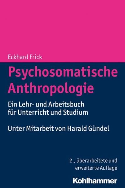 Psychosomatische Anthropologie - Frick - Bøger -  - 9783170230361 - 5. august 2015
