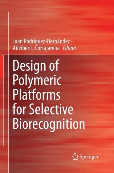Design of Polymeric Platforms for Selective Biorecognition (Paperback Bog) [Softcover reprint of the original 1st ed. 2015 edition] (2016)