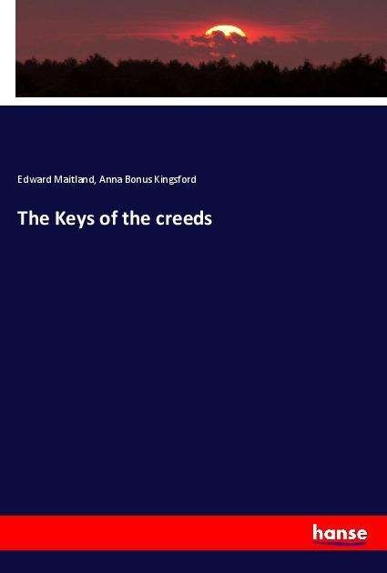 The Keys of the creeds - Maitland - Books -  - 9783337806361 - 