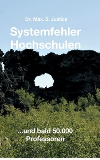Cover for Dr Max S Justice · Systemfehler Hochschulen (Hardcover Book) (2021)