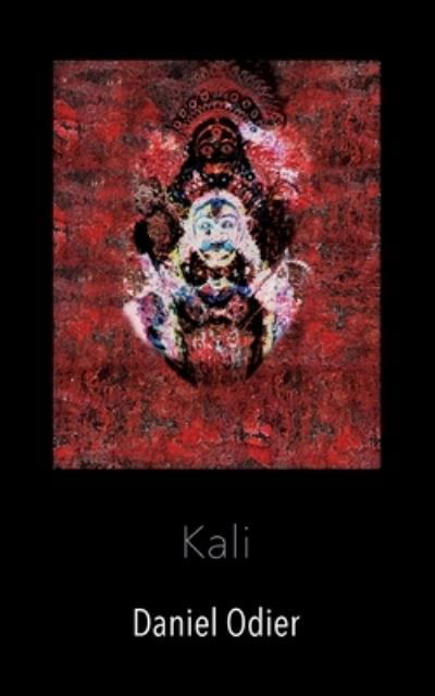 Kali - Mythologie, geheime Praktiken & Rituale - Daniel Odier - Bücher - Tredition Gmbh - 9783347384361 - 21. Oktober 2021