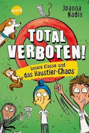 Cover for Joanna Nadin · Total verboten! Unsere Klasse und das Haustier-Chaos (Bok) (2022)