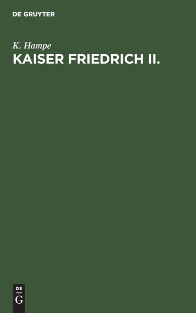 Cover for K Hampe · Kaiser Friedrich II.: Vortrag (Gebundenes Buch) [Separatabdr. Aus: Historische Zeitschrift, 83. Rep edition] (1901)