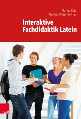 Interaktive Fachdidaktik Latein -  - Bøger - Vandenhoeck & Ruprecht GmbH & Co KG - 9783525711361 - 20. maj 2019