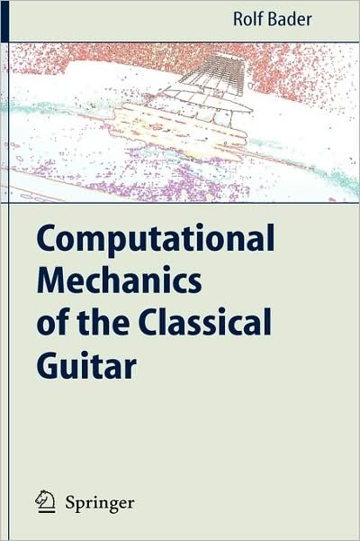Cover for Rolf Bader · Computational Mechanics of the Classical Guitar (Hardcover bog) [2005 edition] (2005)