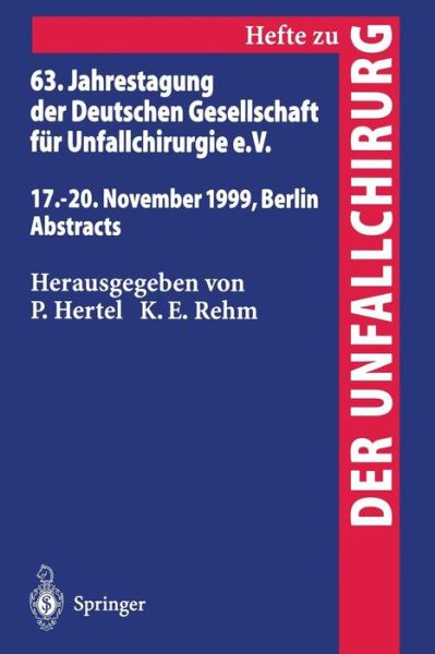 Cover for P Hertel · 63. Jahrestagung der Deutschen Gesellschaft fur Unfallchirurgie: 17. - 20. November 1999, Berlin Abstracts - Hefte zur Zeitschrift &quot;Der Unfallchirurg&quot; (Paperback Book) (1999)