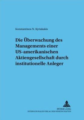 Cover for Konstantinos Kyriakakis · Die Ueberwachung Einer Us-Amerikanischen Aktiengesellschaft Durch Institutionelle Anleger - Frankfurter Wirtschaftsrechtliche Studien (Paperback Book) [German edition] (2002)