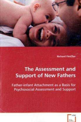 The Assessment and Support of New Fathers - Richard Fletcher - Books - VDM Verlag Dr. Mueller e.K. - 9783639083361 - September 18, 2008