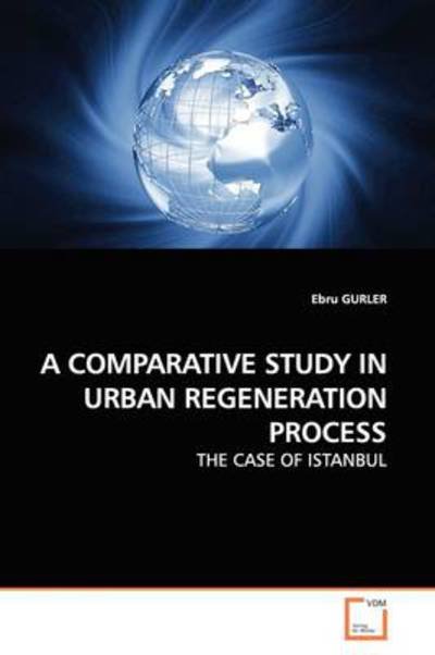 Cover for Ebru Gurler · A Comparative Study in Urban Regeneration Process: the Case of Istanbul (Taschenbuch) (2009)