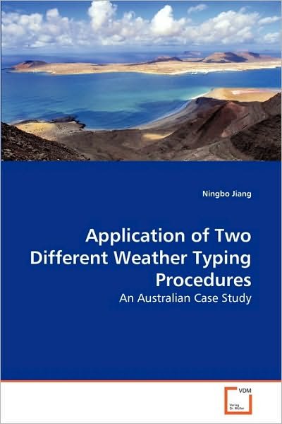 Cover for Ningbo Jiang · Application of Two Different Weather Typing Procedures: an Australian Case Study (Paperback Bog) (2010)