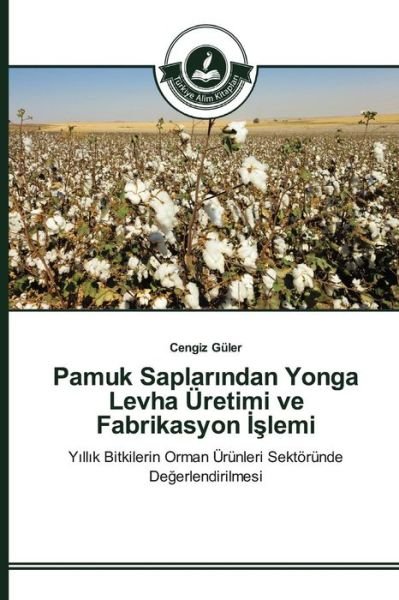 Cover for Guler Cengiz · Pamuk Saplar Ndan Yonga Levha Uretimi Ve Fabrikasyon Lemi (Pocketbok) (2015)