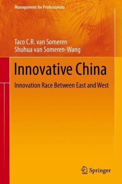 Cover for Taco C.r. Van Someren · Innovative China: Innovation Race Between East and West - Management for Professionals (Hardcover bog) [2013 edition] (2013)