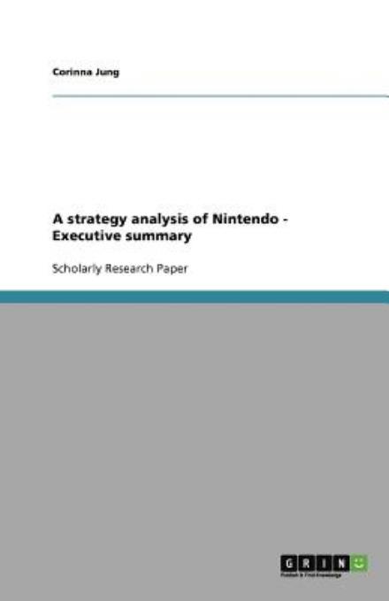 A strategy analysis of Nintendo - - Jung - Livres - GRIN Verlag - 9783656079361 - 28 décembre 2011