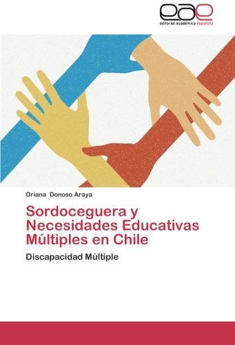 Cover for Oriana Donoso Araya · Sordoceguera Y Necesidades Educativas Múltiples en Chile: Discapacidad Múltiple (Paperback Book) [Spanish edition] (2012)