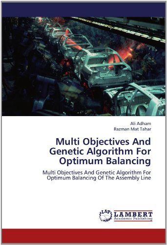Razman Mat Tahar · Multi Objectives and Genetic Algorithm for Optimum Balancing: Multi Objectives and Genetic Algorithm for Optimum Balancing of the Assembly Line (Taschenbuch) (2012)