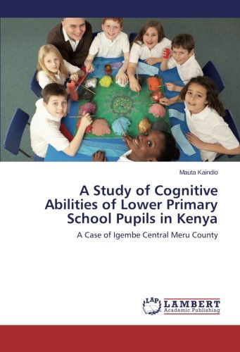 Cover for Mauta Kaindio · A Study of Cognitive Abilities of Lower Primary School Pupils in Kenya: a Case of Igembe Central Meru County (Paperback Book) (2014)