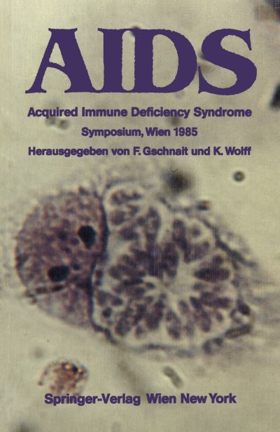 Cover for Fritz Gschnait · AIDS: Acquired Immune Deficiency Syndrome Symposium, Wien 1985 (Taschenbuch) [Softcover Reprint of the Original 1st 1985 edition] (2011)