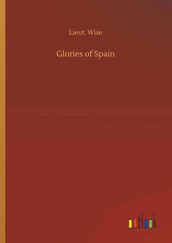 Cover for Wise · Glories of Spain (Bog) (2018)