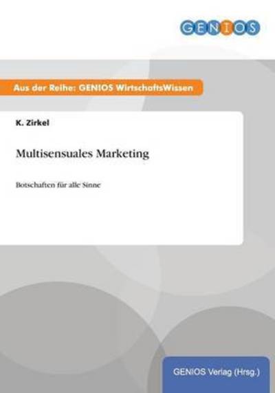 Cover for K Zirkel · Multisensuales Marketing: Botschaften fur alle Sinne (Paperback Book) (2015)