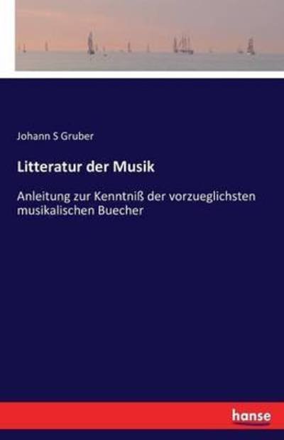Litteratur der Musik - Gruber - Livros -  - 9783742828361 - 10 de agosto de 2016