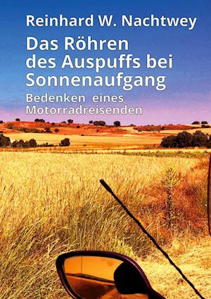 Cover for Reinhard W. Nachtwey · Das Röhren des Auspuffs bei Sonnenaufgang (Hardcover Book) (2021)