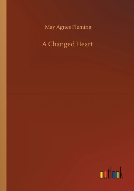 Cover for May Agnes Fleming · A Changed Heart (Paperback Book) (2020)