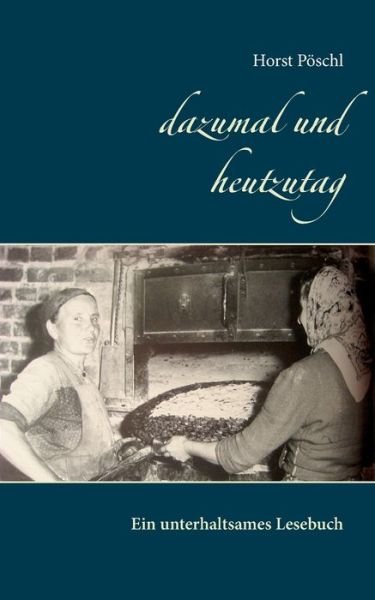 Cover for Pöschl · Dazumal Und Heutzutag (Bog) (2020)
