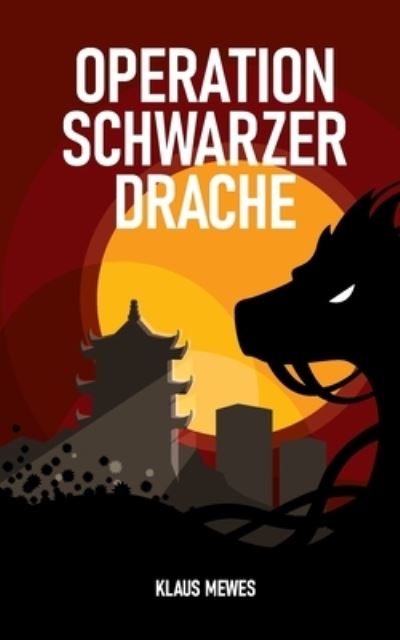 Operation Schwarzer Drache - Klaus Mewes - Books - Books on Demand - 9783753437361 - June 4, 2021