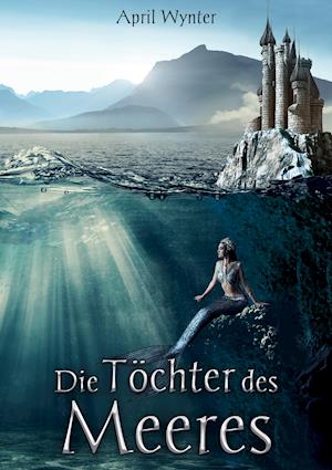 Cover for April Wynter · Die Töchter des Meeres (Paperback Book) (2021)