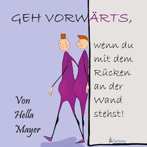 Cover for Hella Mayer · Geh vorwärts, wenn du mit dem Rücken an der Wand stehst! (Book) (2024)
