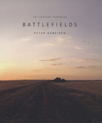 Peter Hebeisen: Battlefields - Gerhard Paul - Books - Hatje Cantz - 9783775738361 - January 31, 2015