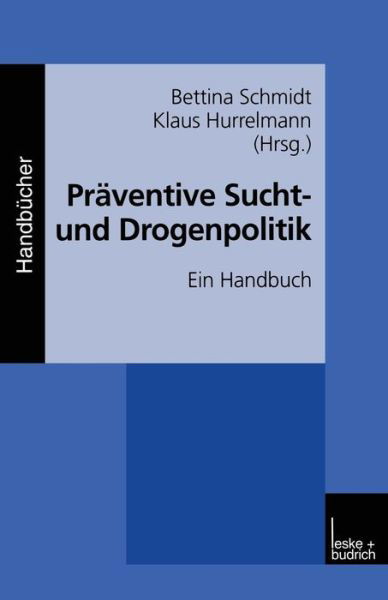 Cover for Bettina Schmidt · Praventive Sucht- Und Drogenpolitik: Ein Handbuch (Paperback Book) [2000 edition] (2000)