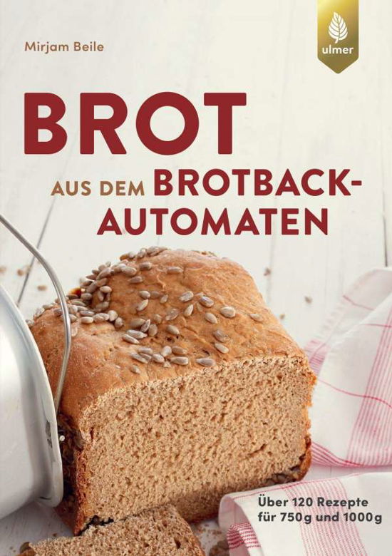 Brot aus dem Brotbackautomaten - Beile - Bücher -  - 9783818611361 - 