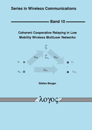 Cover for Stefan Berger · Coherent Cooperative Relaying in Low Mobility Wireless Multiuser Networks (Paperback Book) (2010)