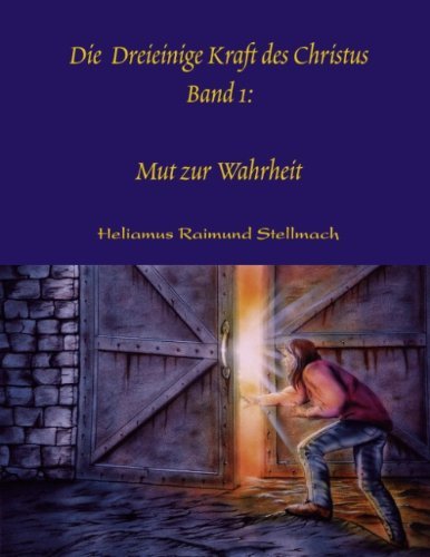 Cover for Heliamus Raimund Stellmach · Die Dreieinige Kraft des Christus Band I: Mut zur Wahrheit (Paperback Book) [German edition] (2003)